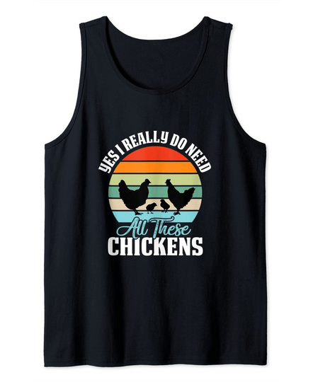 Yes I Really Do Need All These Chickens Funny Tank Top