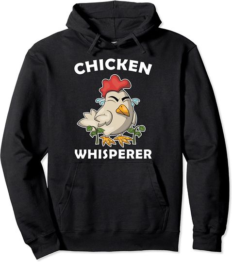 Chicken Whisperer Chicken Pullover Hoodie