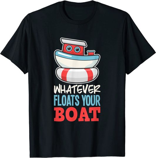 Whatever Floats Your Boat Boating Gift T-Shirt