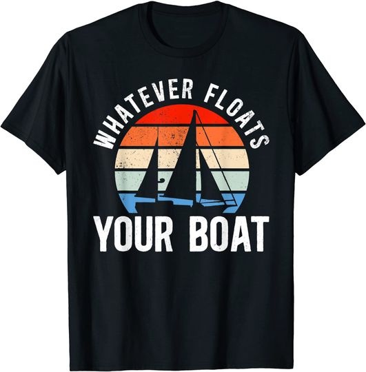Whatever Floats Your Boat Sailing Sailboat Retro Vintage T-Shirt