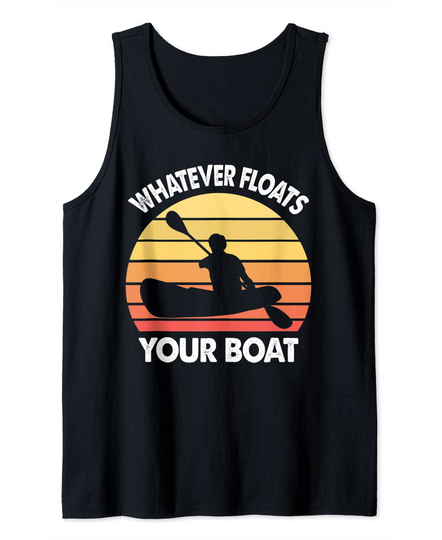 Whatever Floats Your Boat Kayaking Quote Kayak Tank Top