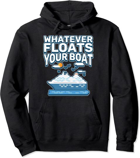 Whatever Floats Your Boat Watersports Pullover Hoodie