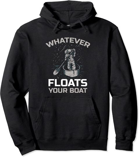 Whatever Floats Your Boat Pullover Hoodie