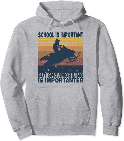 School Is Important But Snowmobiling Is Importanter Vintage Pullover Hoodie