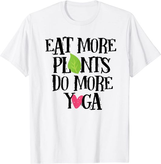 Eat more plants do more yoga vegan workout T-Shirt