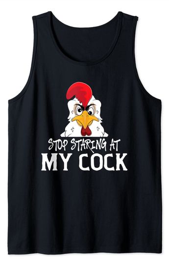 Stop Staring At My Cock Tank Top