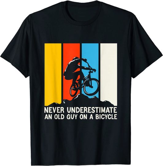 Never Underestimate An Old Guy On A Bicycle Cycling Cyclists T-Shirt