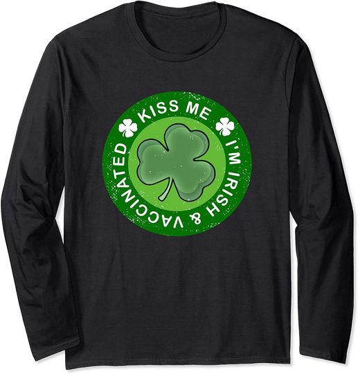 Kiss Me I'm Irish & Vaccinated St. Patrick's Day Long Sleeve