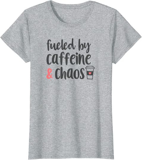 Coffee Lovers Fueled By Caffeine And Chaos T-Shirt