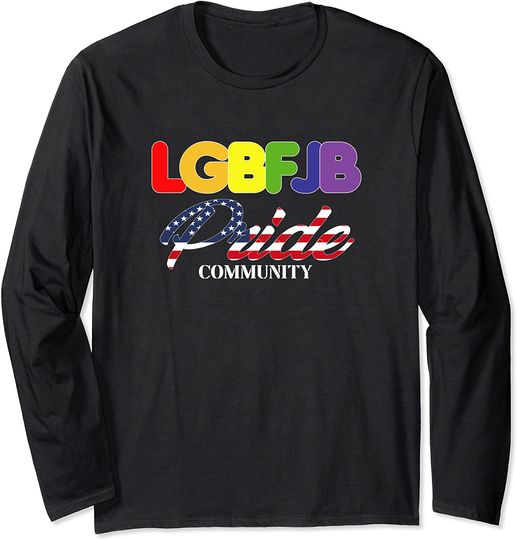 Proud Member Identify As LGBFJB Community Pride FLAG Funny Long Sleeve