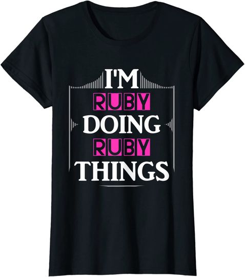 I'm Ruby Doing Ruby Things Gift T-Shirt