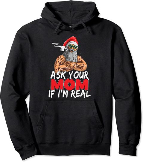 Ask Your Mom If I'm Real Boss Bad Santa Claus Pullover Hoodie
