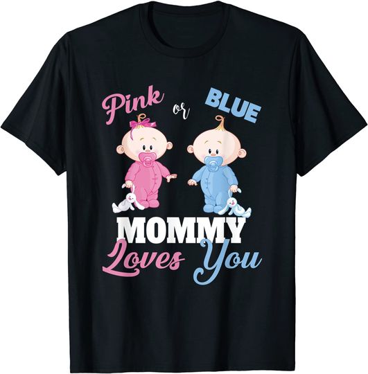 Pink or Blue Mommy Loves You-Gender Reveal T-Shirt