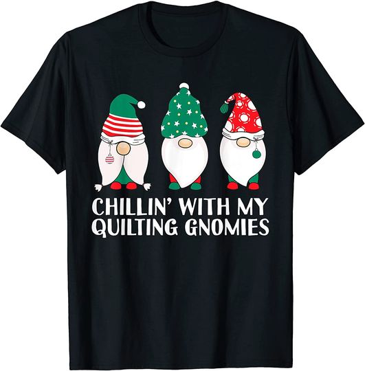 Chilling With My Quilting Gnomies Xmas T-Shirt