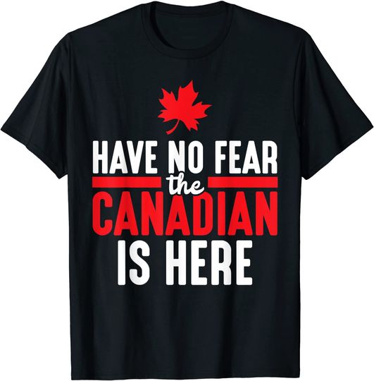 No Fear T-shirt The Canadian Is Here Quote Maple Leaf Canada
