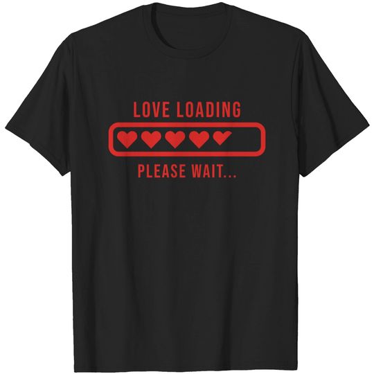 Valentine Love Loading Please Wait T-Shirts