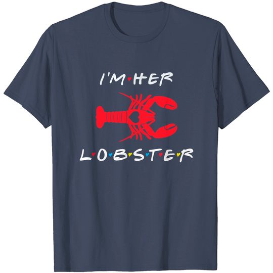 I'm Her Lobster matching couple Valentine's Day gift T-Shirt