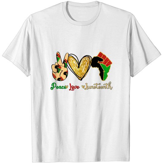 Peace Love Juneteenth T-Shirt