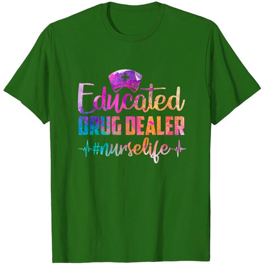 Educated Drug Dealer Nurse Life Funny Nurse Heart Beat T-Shirt
