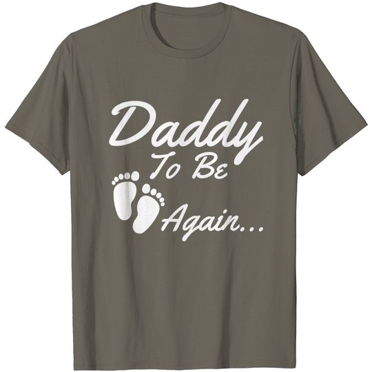 Mens Daddy To Be, Again... Soon To Be Dad Shirt