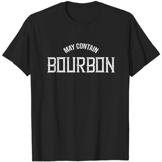 May Contain Bourbon Funny Whiskey Lover Party T-Shirt