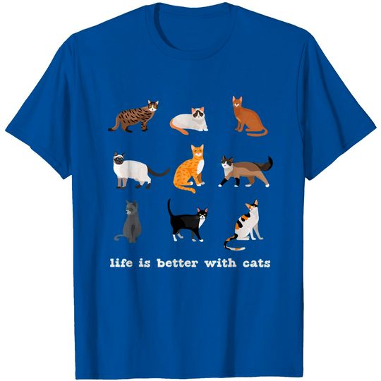 Life Is Better With Cats Different Cat Types T-Shirt