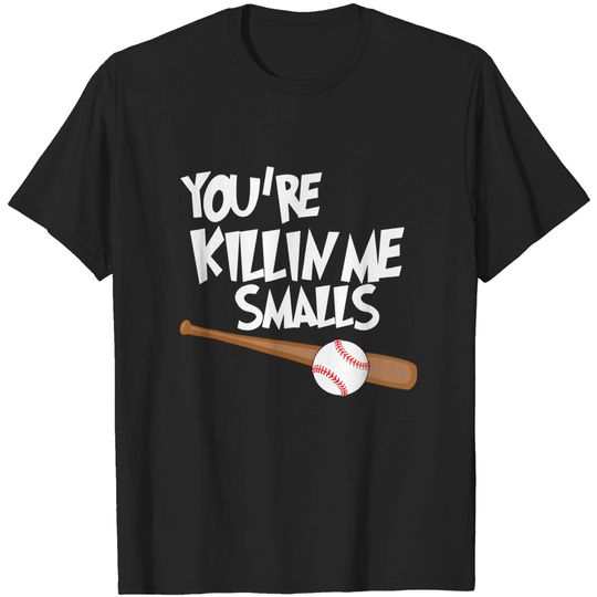 Baseball You're Killin Me Smalls T Shirt
