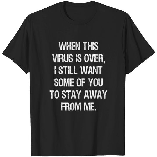 Vintage When This Virus Is Over Stay Away From Me T-Shirt
