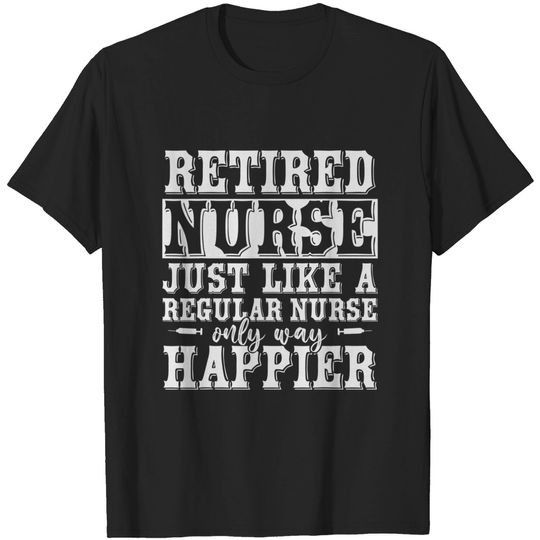 Health Care Retired Nurse Retirement T Shirt