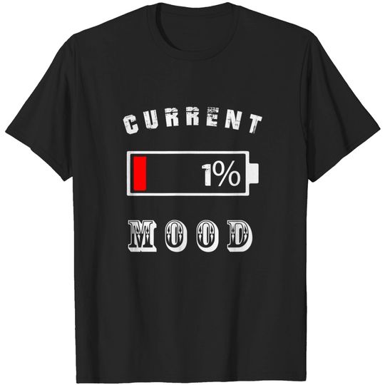 Men women 1% current mood T-Shirt