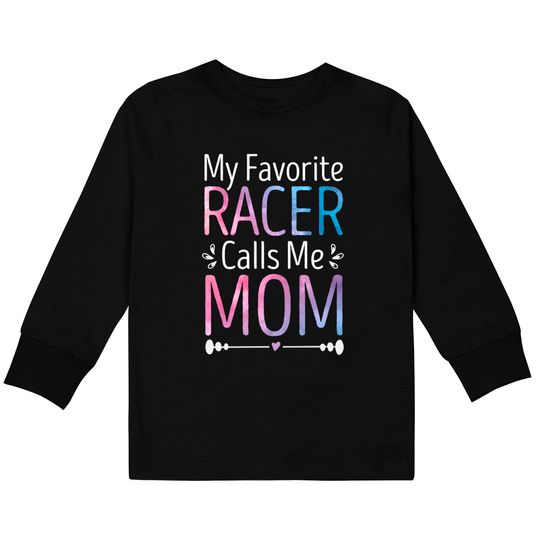 My Favorite Racer Calls Me Mom Funny Racing Mother's Day Kids Long Sleeve T-Shirt