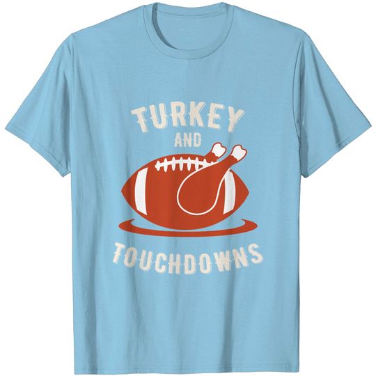 Turkey And Touchdowns Thanksgiving T-Shirt