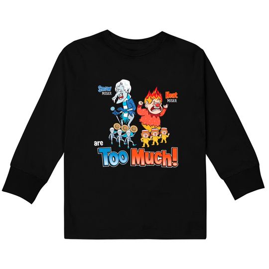 Miser Brothers Too Much! Kids Long Sleeve T-Shirt