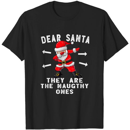 Dear Santa They Are The Naughty Ones T Shirt