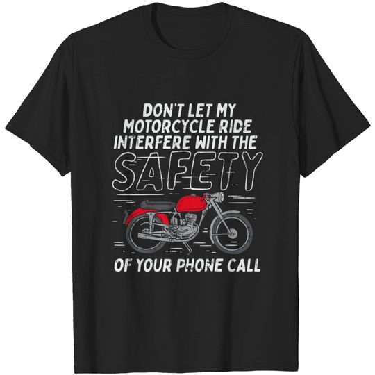 Don't Let My Motorcycle Ride Interfere Biker T-Shirt