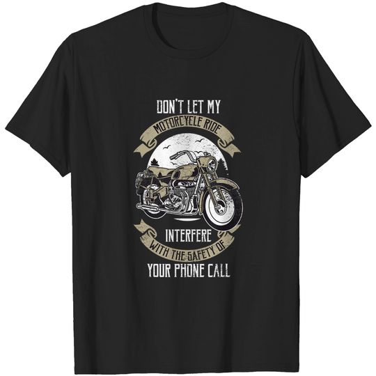 Don't Let My Motorcycle Ride Interfere Bike Rider T-Shirt
