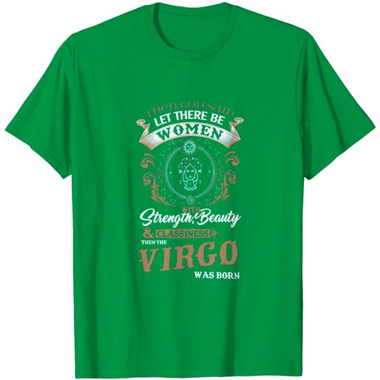 Virgo Women Strength Beauty Classiness Virgo are Born Shirt