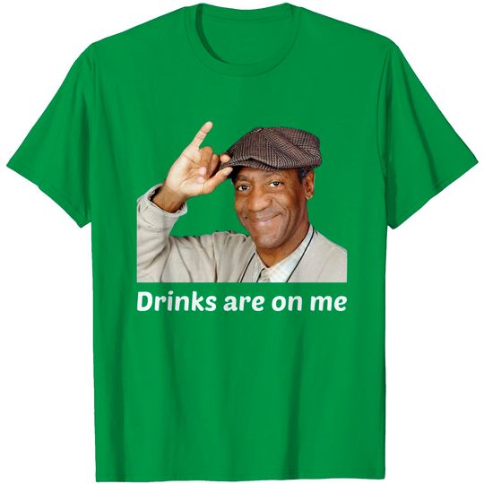 VietHands Bill Cosby Drinks are On Me T Shirt - Cool Unisex Party Tee Conversation Starter