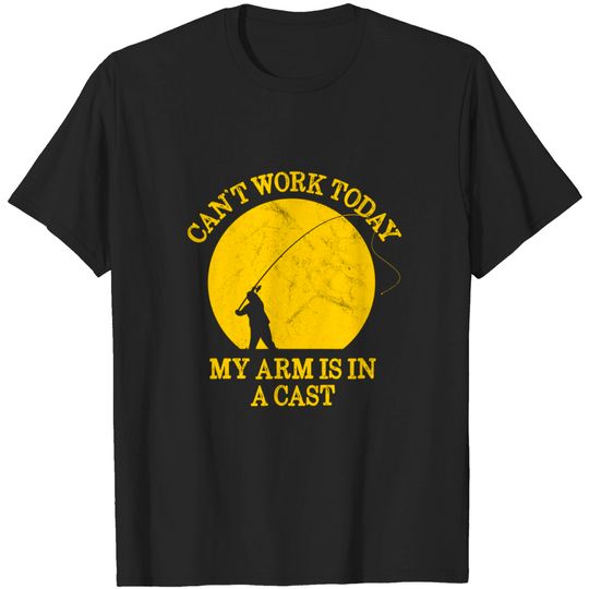 Fishing Design  Arm Is In A Cast  Fisherman T Shirt
