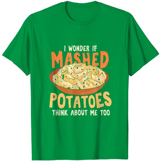Do Mashed Potatoes Think About Me? Potato T-Shirt