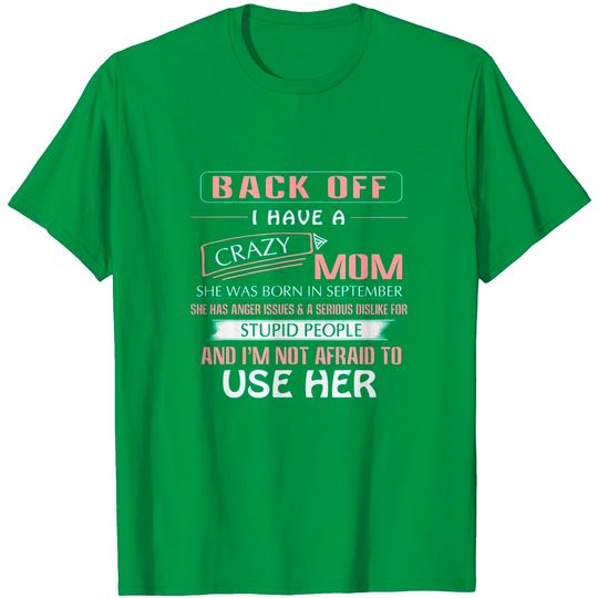 Back Off I Have A Crazy Mom Born In September T-Shirt