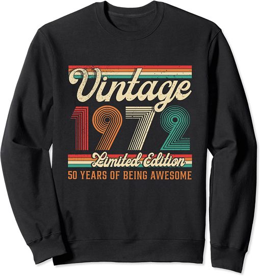 50 Year Old Gift Vintage 1972 50th Birthday Limited Edition Sweatshirt
