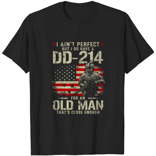 Mens I Ain't Perfect But I Do Have A DD-214 For An Old Man Gifts T-Shirt