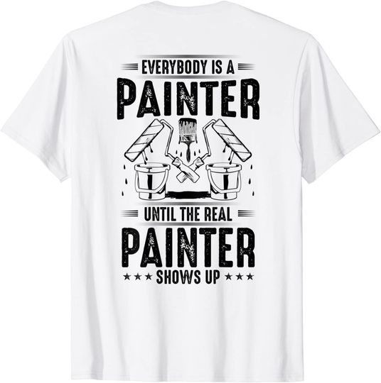 Decorator Until The Real Painter Shows Up House Painter T-Shirt