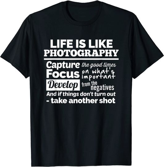 Life Is Like A Camera T-Shirt Photography Quote Capture Focus