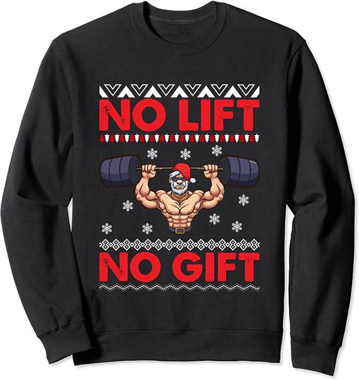 No Lift No Gift Ugly Christmas Gym Santa Sweatshirt