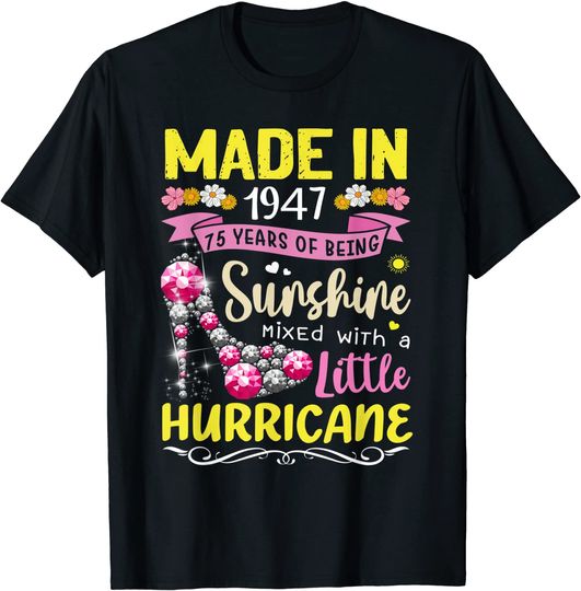 Made In 1947 75 Year Old Gift 75th Birthday Girl Queen Mom T-Shirt