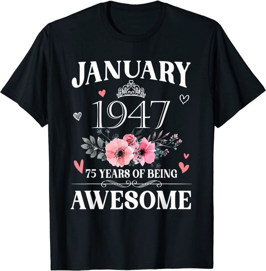 75 Year Old Made In January 1947 75th Birthday Gifts Women T-Shirt