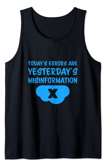 Today’s Errors are Yesterday’s Misinformation | Social Media Tank Top