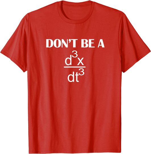 Don't Be A Jerk Funny Nerdy Math Physics Joke Pun T-Shirt